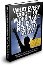 What Every Target of Workplace Bullying Needs to Know